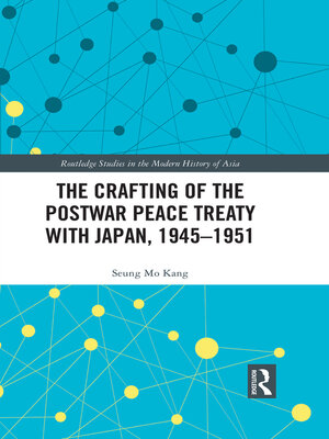 cover image of The Crafting of the Postwar Peace Treaty with Japan, 1945–1951